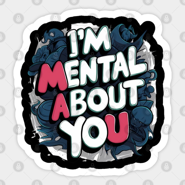 I'm Mental About You Sticker by Abdulkakl